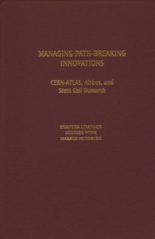 Managing Path-Breaking Innovations: CERN-ATLAS, Airbus, and Stem Cell Research (Technology, Innovation, and Knowledge Management)