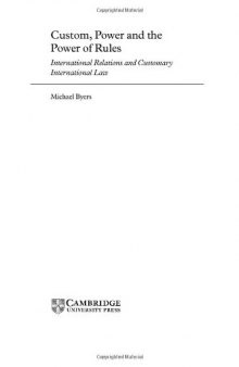 Custom, Power and the Power of Rules: International Relations and Customary International Law 