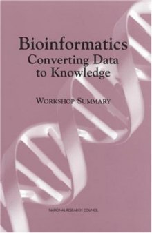 Bioinformatics: converting data to knowledge: a workshop summary