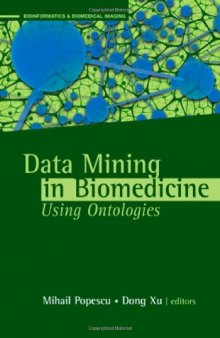 Data Mining in Biomedicine Using Ontologies (Artech House Series Bioinformatics & Biomedical Imaging)