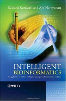 Intelligent Bioinformatics: The Application of Artificial Intelligence Techniques to Bioinformatics Problems