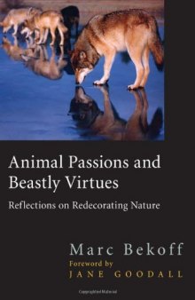 Animal Passions and Beastly Virtues: Reflections on Redecorating Nature (Animals, Culture And Society)