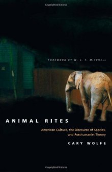 Animal Rites: American Culture, the Discourse of Species, and Posthumanist Theory