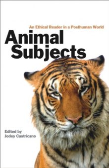 Animal Subjects: An Ethical Reader in a Posthuman World
