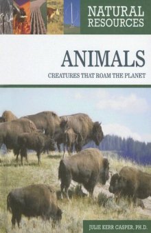 Animals: Creatures That Roam the Planet (Natural Resources)