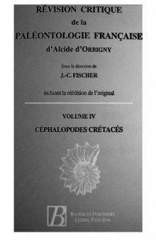 Révision critique de la Paléontologie française d'Alcide d'Orbigny. Volume IV: Céphalopodes crétacés. 292 p