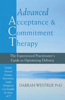 Advanced Acceptance and Commitment Therapy: The Experienced Practitioner’s Guide to Optimizing Delivery