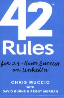 42 Rules for 24-Hour Success on LinkedIn: Practical ideas to help you quickly achieve your desired business success.