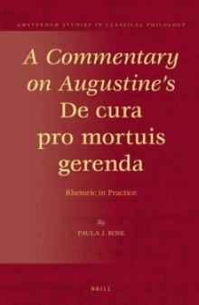 A Commentary on Augustine's De cura pro mortuis gerenda: Rhetoric in Practice