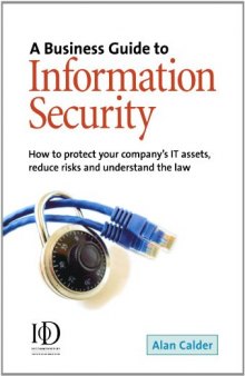 A business guide to information security: how to protect your company's IT assets, reduce risks and understand the law