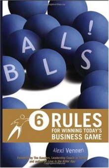 Balls!: 6 Rules for Winning Today's Business Game