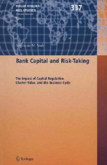 Bank Capital and Risk-Taking [electronic resource]: The Impact of Capital Regulation, Charter Value, and the Business Cycle
