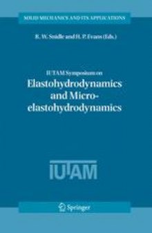 IUTAM Symposium on Elastohydrodynamics and Micro-elastohydrodynamics: Proceedings of the IUTAM Symposium held in Cardiff, UK, 1–3 September 2004