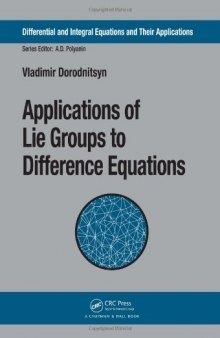 Applications of Lie Groups to Difference Equations (Differential and Integral Equations and Their Applications)