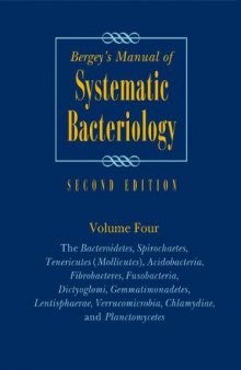 Bergey’s Manual® of Systematic Bacteriology: Volume Four The Bacteroidetes, Spirochaetes, Tenericutes (Mollicutes), Acidobacteria, Fibrobacteres, Fusobacteria, Dictyoglomi, Gemmatimonadetes, Lentisphaerae, Verrucomicrobia, Chlamydiae, and Planctomycetes 