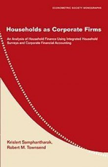 Households as Corporate Firms: An Analysis of Household Finance Using Integrated Household Surveys and Corporate Financial Accounting 