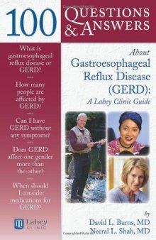 100 Questions  &  Answers About Gastroesophageal Reflux Disease (Gerd): A Lahey Clinic Guide (100 Questions & Answers about)