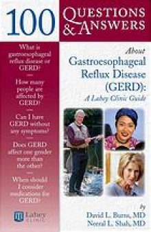100 questions & answers about gastroesophageal reflux disease (GERD) : a Lahey Clinic guide