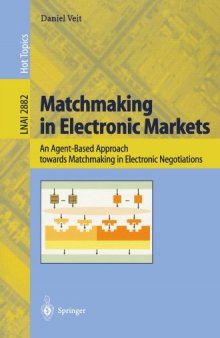 Matchmaking in Electronic Markets: An Agent-Based Approach towards Matchmaking in Electronic Negotiations