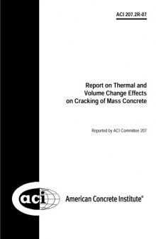 ACI 207.2R-07: Report on Thermal and Volume Change Effects on Cracking of Mass Concrete