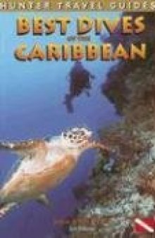 Best Dives of the Caribbean, 3rd Edition (Hunter Travel Guides)