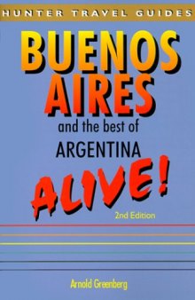Buenos Aires & the Best of Argentina Alive! (Hunter Travel Guides)