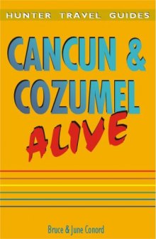 Cancun & Cozumel Alive! (Hunter Travel Guides)