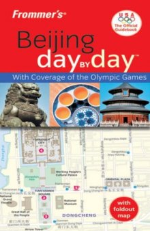 Frommer's Beijing Day by Day, Official U.S.O.C. Edition (Frommer's Day by Day)