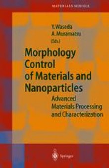 Morphology Control of Materials and Nanoparticles: Advanced Materials Processing and Characterization
