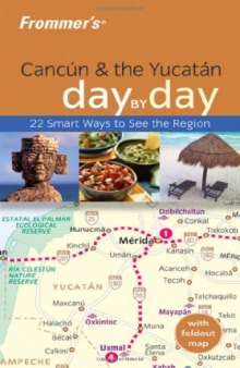 Frommer's Cancun & the Yucatan Day by Day (Frommer's Day by Day)