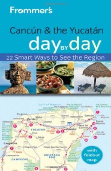 Frommer's Cancun and the Yucatan Day by Day; 2nd Edition