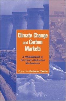 Climate change and carbon markets: a handbook of emission reduction mechanisms