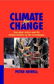 Climate for Change: Non-State Actors and the Global Politics of the Greenhouse