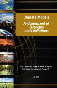 Climate Models: An Assessment of Strengths and Limitations