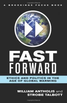 Fast Forward: Ethics and Politics in the Age of Global Warming 
