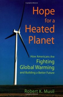 Hope for a Heated Planet: How Americans Are Fighting Global Warming and Building a Better Future