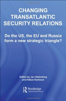 Changing Transatlantic Security Relations: Do the U.S, the EU and Russia Form a New Strategic Triangle? 