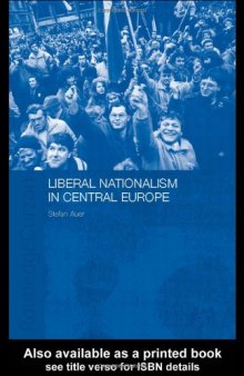 Liberal Nationalism in Central Europe (Routledgecurzon Contemporary Russia and Eastern Europe Series, 1)