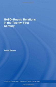 NATO-Russia Relations in the Twenty-First Century (Routledge Contemporary Russia and Eastern Europe)