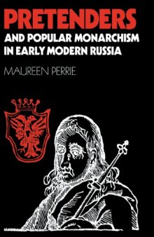 Pretenders and Popular Monarchism in Early Modern Russia: The False Tsars of the Time and Troubles