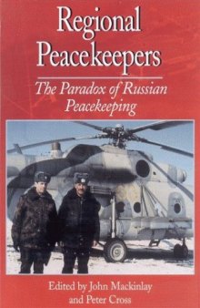 Regional Peacekeepers: The Paradox of Russian Peacekeeping
