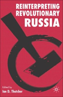 Reinterpreting Revolutionary Russia: Essays in Honour of James D. White