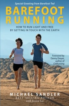 Barefoot Running. How to Run Light and Free by Getting in Touch With the Earth