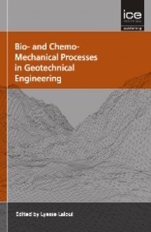 Bio- and Chemo-Mechanical Processes in Geotechnical Engineering: Géotechnique Symposium in Print 2013