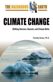 Climate Change: Shifting Glaciers, Deserts, and Climate Belts (The Hazardous Earth)