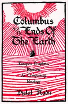 Columbus and the Ends of the Earth: Europe's Prophetic Rhetoric as Conquering Ideology