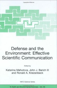 Defense and the Environment: Effective Scientific Communication (NATO Science Series: IV: Earth and Environmental Sciences)