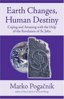 Earth Changes, Human Destiny: Coping and Attuning With the Help of the Revelation of St John