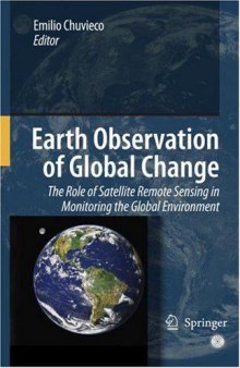 Earth Observation Of Global Change - The Role Of Satellite Remote Sensing In Monitoring The Global Environment