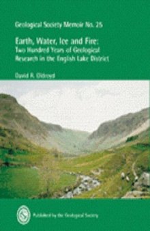 Earth, Water, Ice and Fire: Two Hundred Years of Geological Research in the English Lake District (Geological Society of London Memoir No. 25)